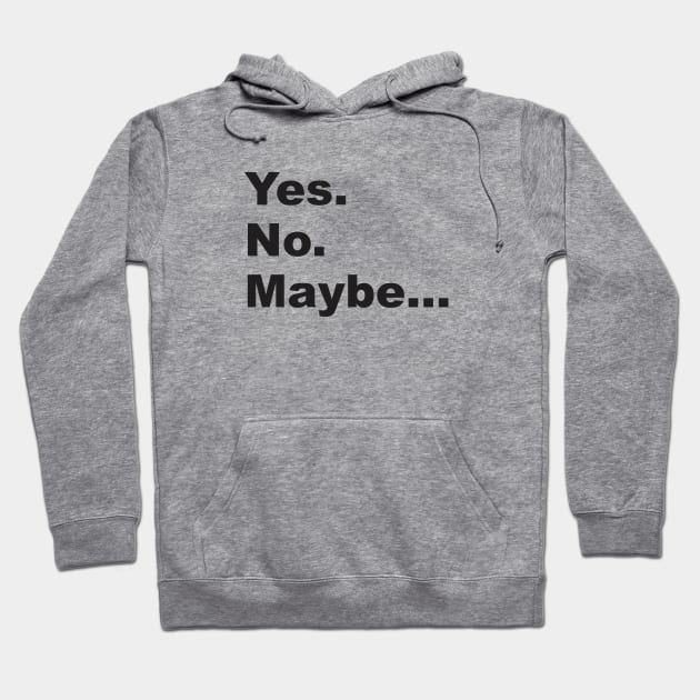 Yes. No. Maybe. 2.0 Hoodie by Vector-Artist